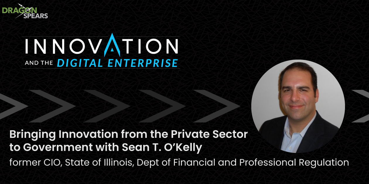 Bringing Innovation from the Private Sector to Government with Sean T. O’Kelly