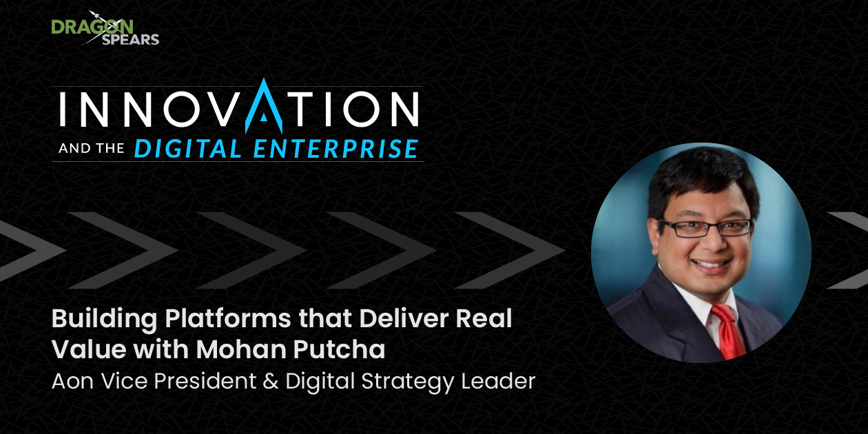 Building Platforms that Deliver Real Value with Mohan Putcha