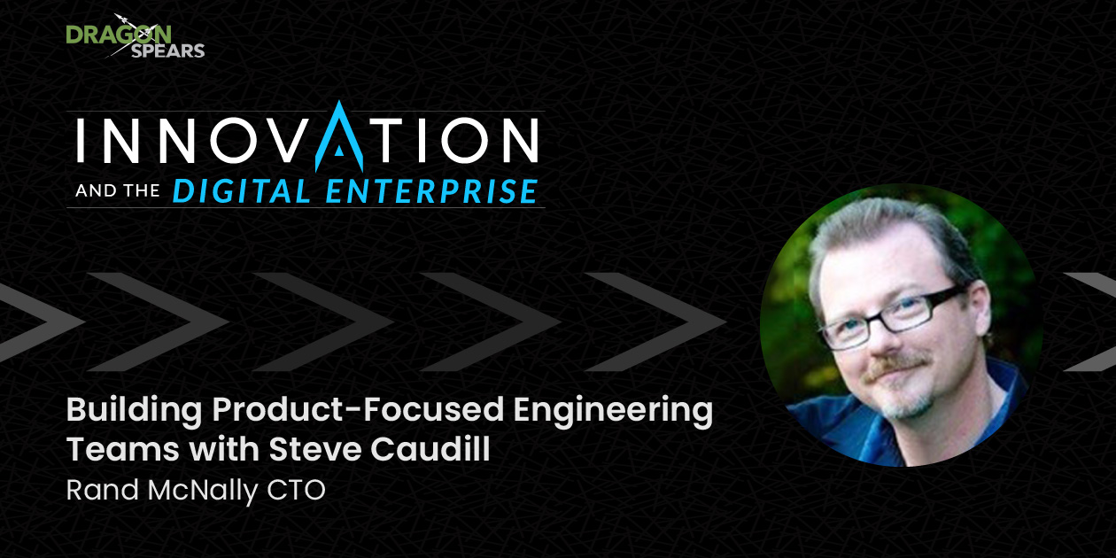 Building Product-Focused Engineering Teams with Steve Caudill