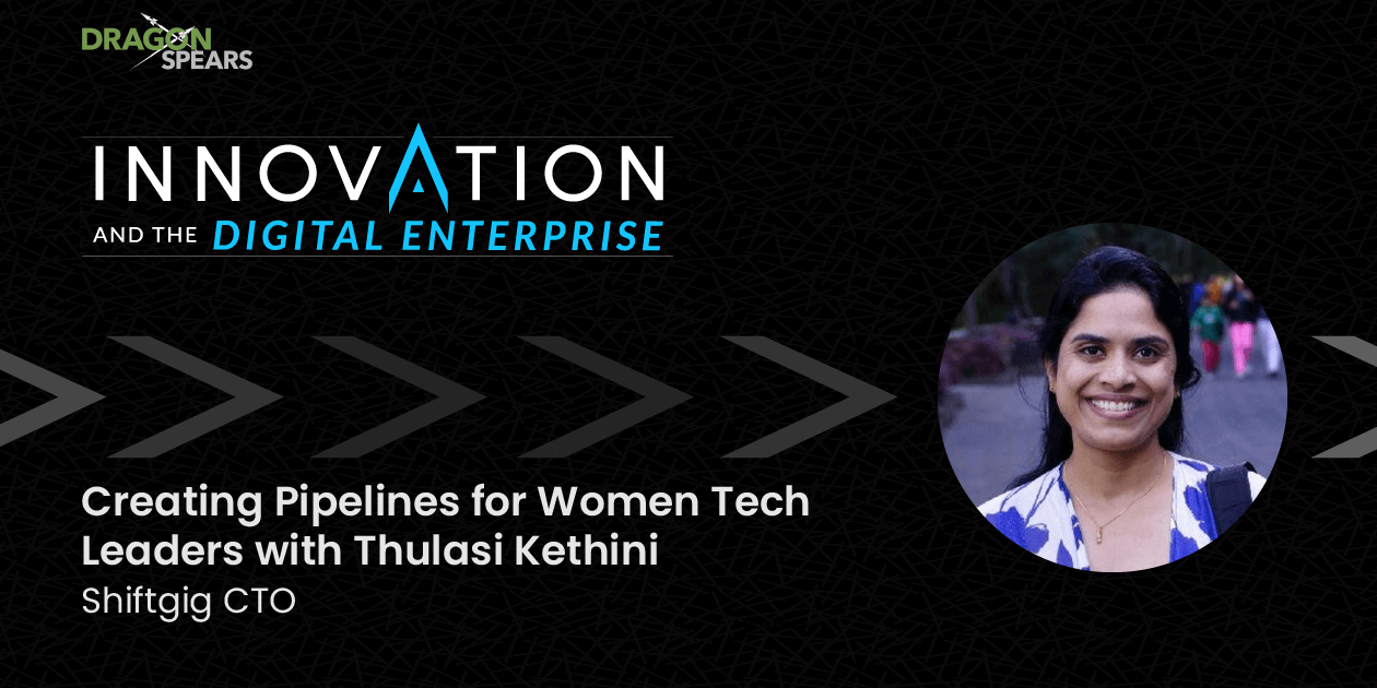 Creating Pipelines for Women Tech Leaders with Thulasi Kethini