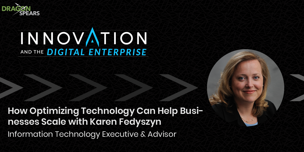 Read: How Optimizing Technology Can Help Businesses Scale with Karen Fedyszyn