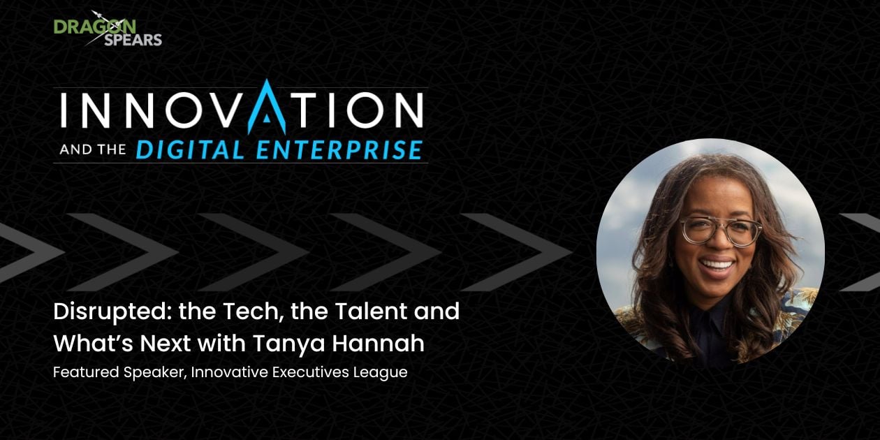 Read: Disrupted: the Tech, the Talent and What’s Next with Tanya Hannah