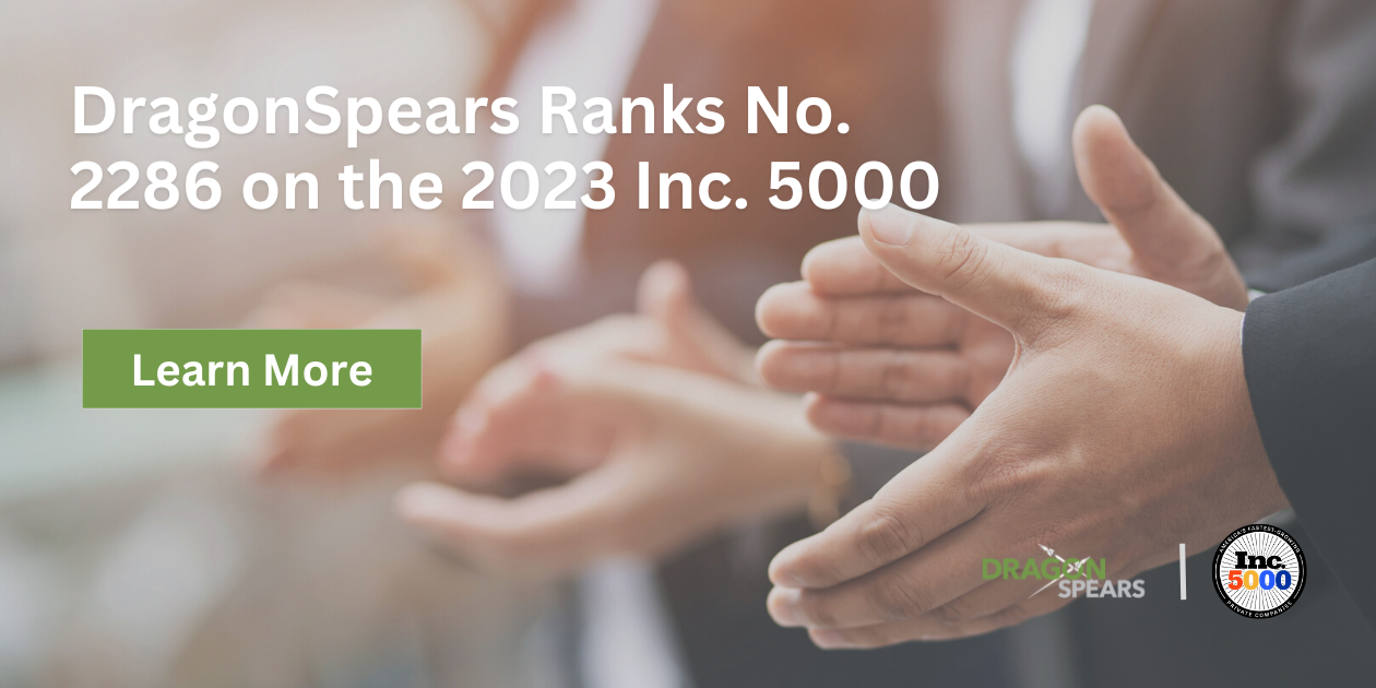 Read: DragonSpears Ranks No. 2,286 on the 2023 Inc. 5000