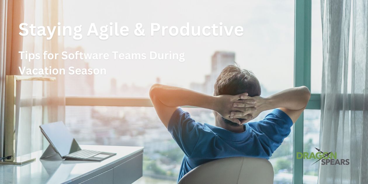 Read: Staying Agile & Productive: Tips for Software Teams During Vacation Season