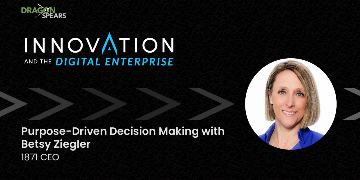 Purpose-Driven Decision Making with 1871’s CEO Betsy Ziegler