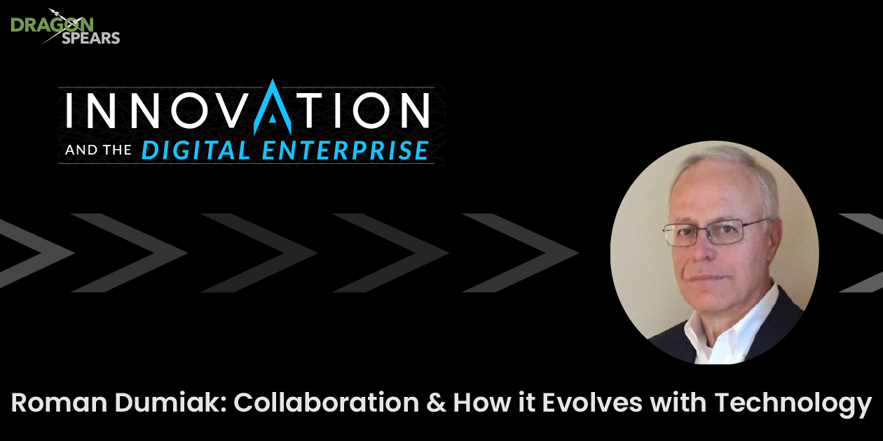 Roman Dumiak: Collaboration & How it Evolves with Technology