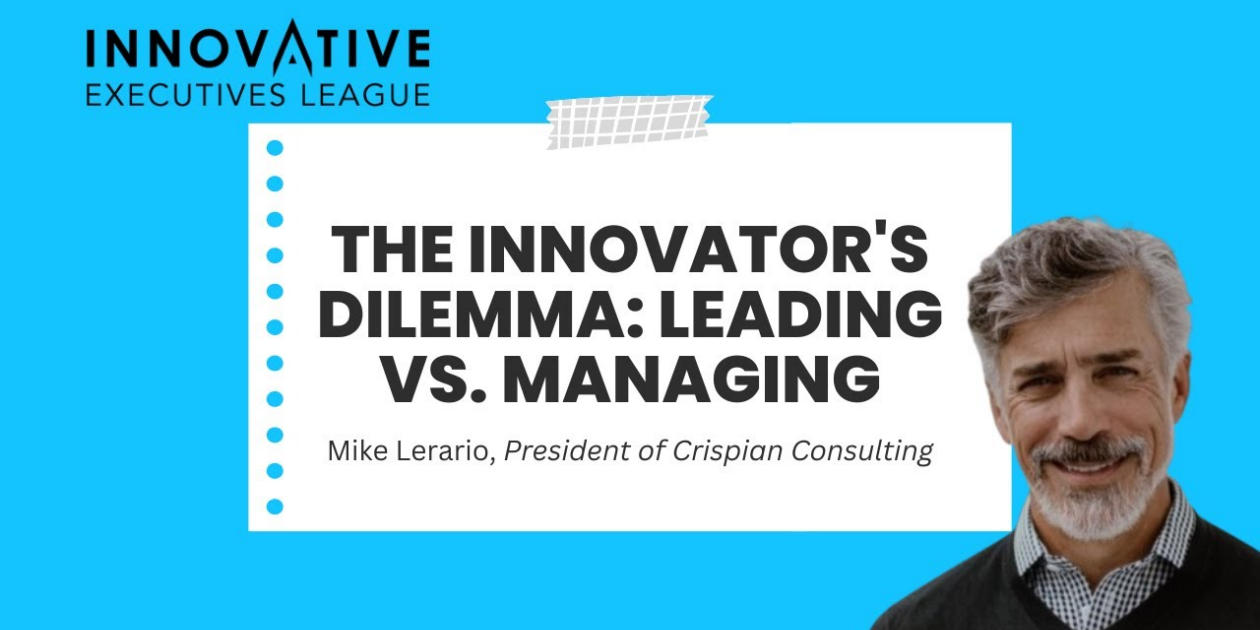 The Innovator's Dilemma: Finding Balance Between Leadership & Management