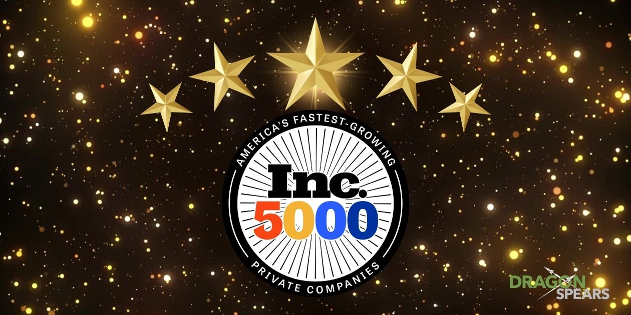 Read: DragonSpears Appears on the 2022 Inc. 5000 List